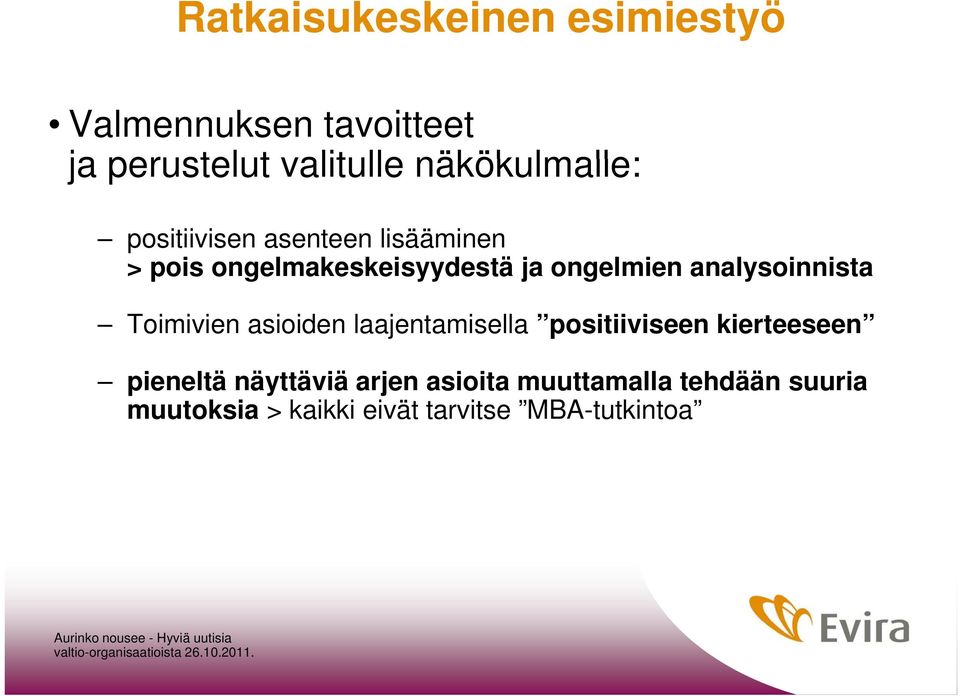 Toimivien asioiden laajentamisella positiiviseen kierteeseen pieneltä näyttäviä