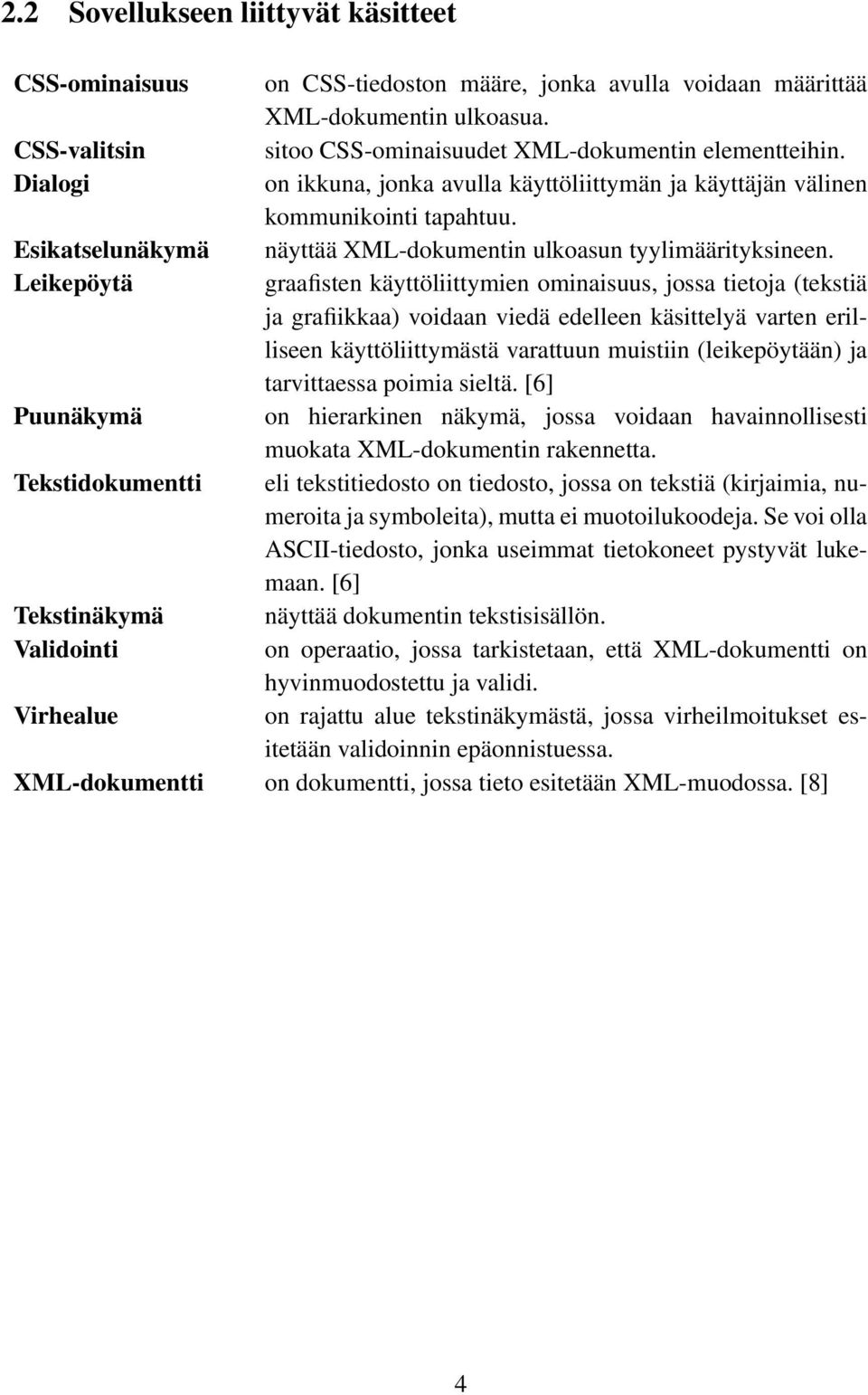 Leikepöytä graafisten käyttöliittymien ominaisuus, jossa tietoja (tekstiä ja grafiikkaa) voidaan viedä edelleen käsittelyä varten erilliseen käyttöliittymästä varattuun muistiin (leikepöytään) ja