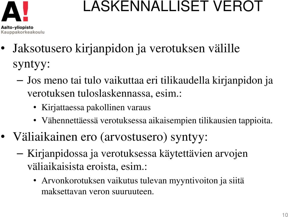 : Kirjattaessa pakollinen varaus Vähennettäessä verotuksessa aikaisempien tilikausien tappioita.