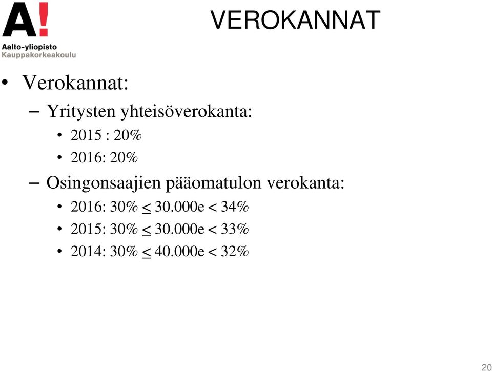 Osingonsaajien pääomatulon verokanta: 2016: 30%