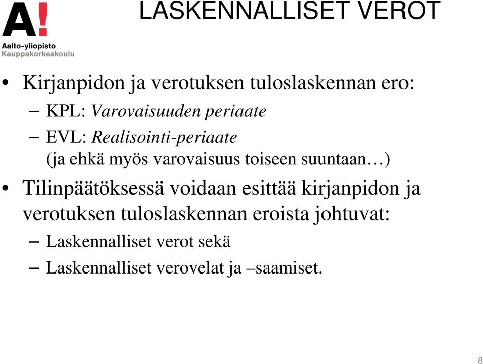 toiseen suuntaan ) Tilinpäätöksessä voidaan esittää kirjanpidon ja verotuksen