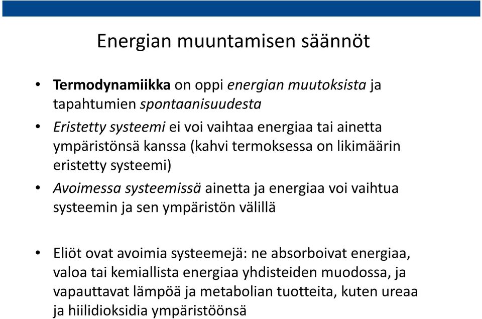 ainettajaenergiaavoivaihtua systeemin ja sen ympäristön välillä Eliöt ovat avoimia systeemejä: ne absorboivat energiaa, valoatai