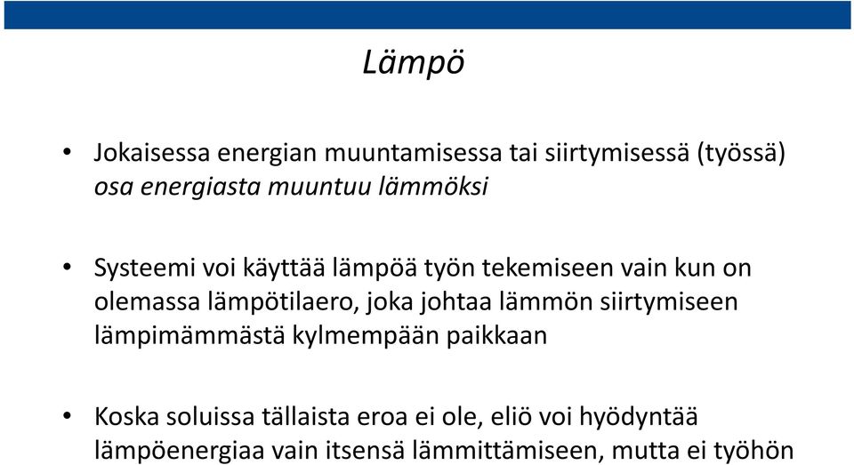 joka johtaa lämmön siirtymiseen lämpimämmästä kylmempään paikkaan Koska soluissa