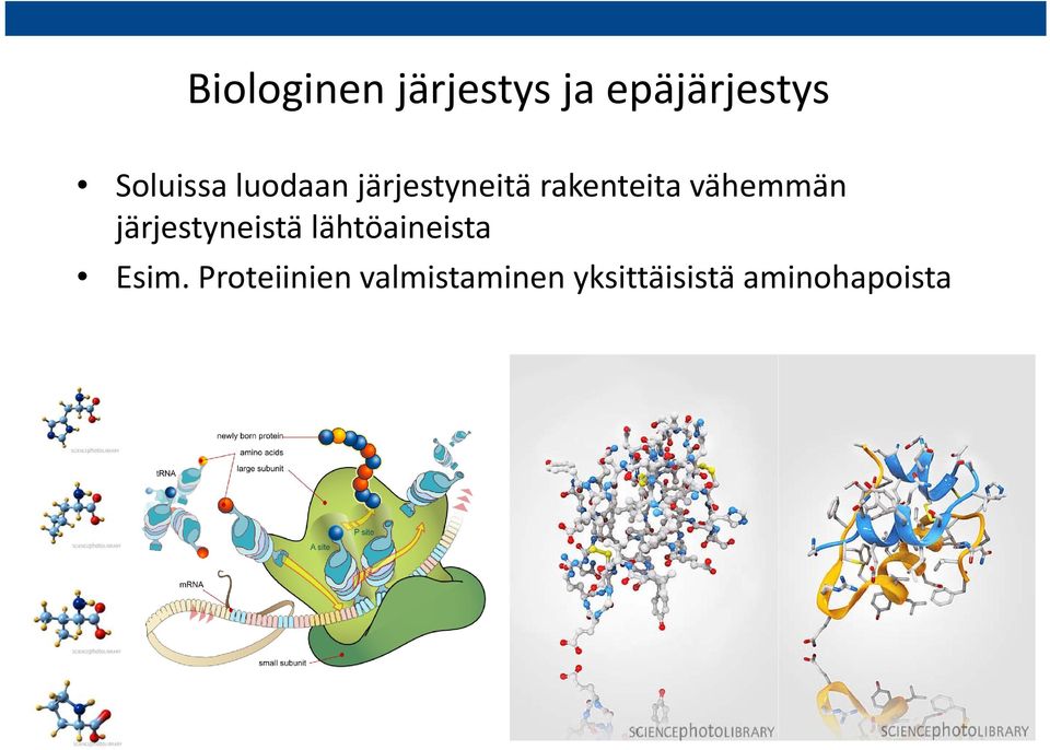 vähemmän järjestyneistä lähtöaineista Esim.