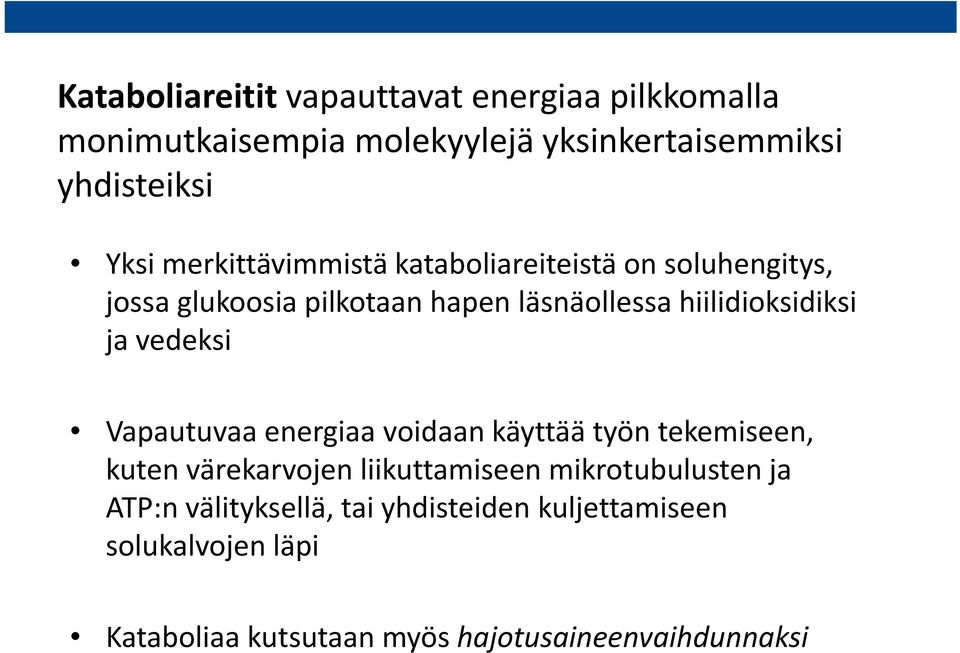 läsnäollessa hiilidioksidiksi ja vedeksi Vapautuvaa energiaa voidaan käyttää työn tekemiseen, kuten värekarvojen