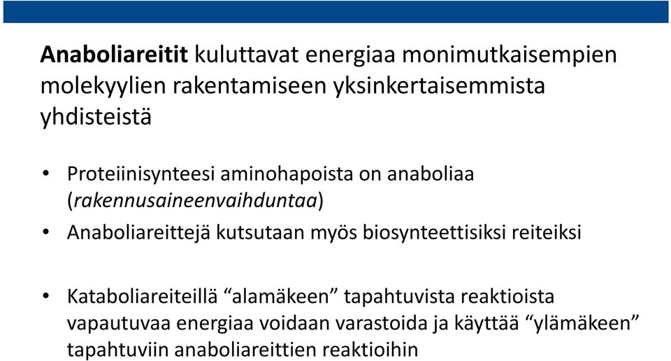Anaboliareittejä kutsutaan myös biosynteettisiksi reiteiksi Kataboliareiteillä alamäkeen