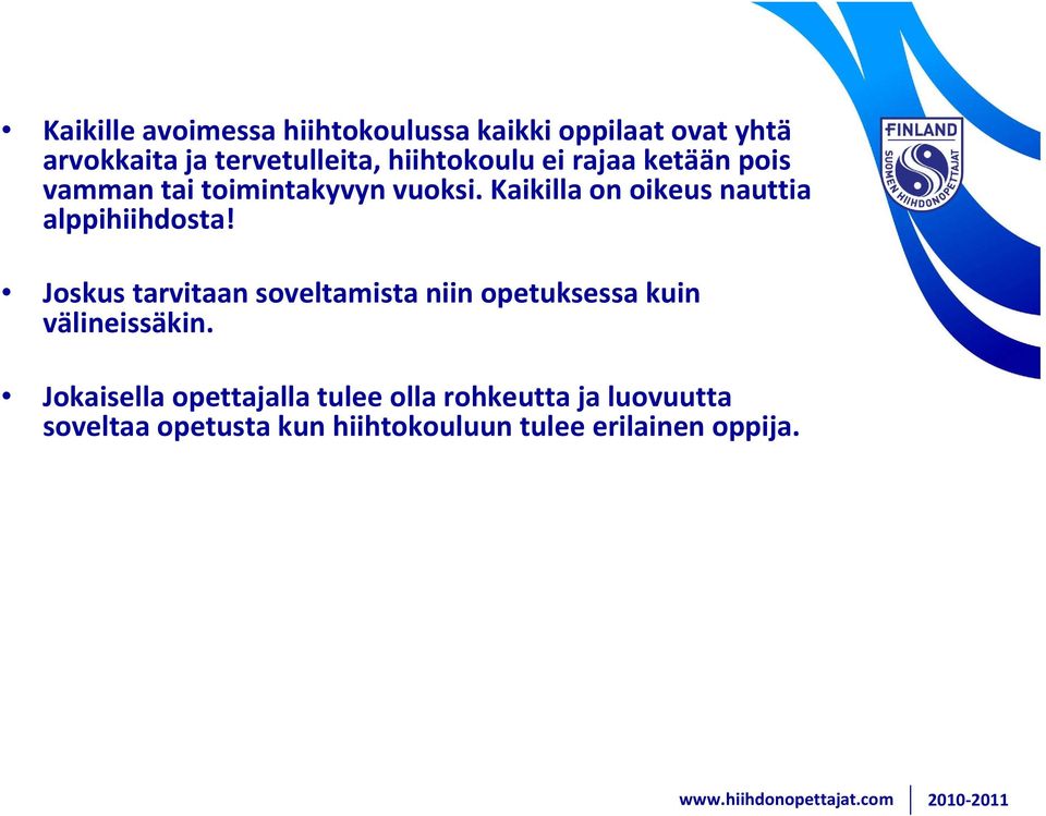 Kaikilla on oikeus nauttia alppihiihdosta!