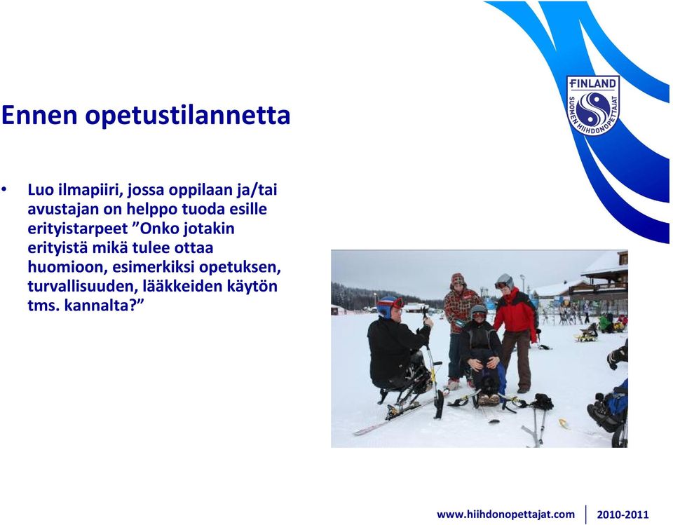 Onko jotakin erityistä mikä tulee ottaa huomioon,