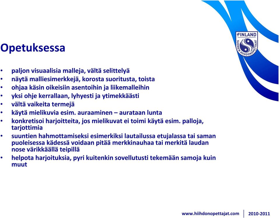 auraaminen aurataan lunta konkretisoi harjoitteita, jos mielikuvat ei toimi käytä esim.