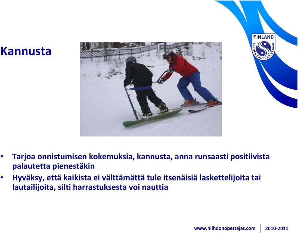 että kaikista ei välttämättä tule itsenäisiä