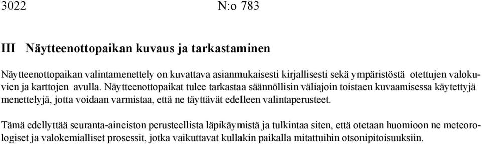 Näytteenottopaikat tulee tarkastaa säännöllisin väliajoin toistaen kuvaamisessa käytettyjä menettelyjä, jotta voidaan varmistaa, että ne täyttävät