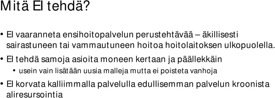 vammautuneen hoitoa hoitolaitoksen ulkopuolella.