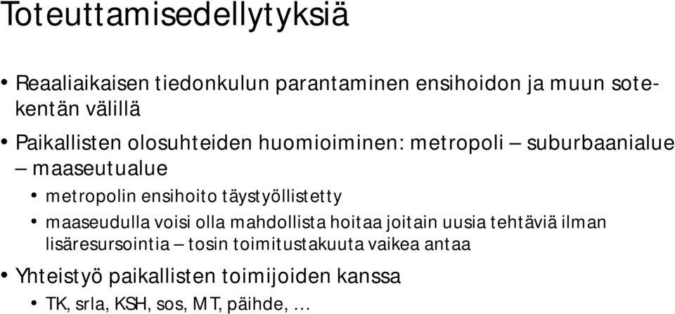 täystyöllistetty maaseudulla voisi olla mahdollista hoitaa joitain uusia tehtäviä ilman