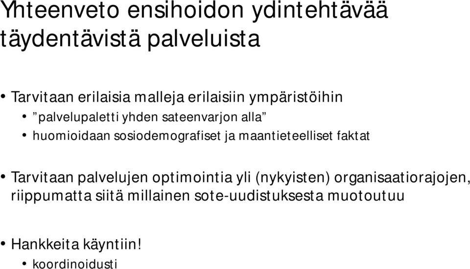 sosiodemografiset ja maantieteelliset faktat Tarvitaan palvelujen optimointia yli