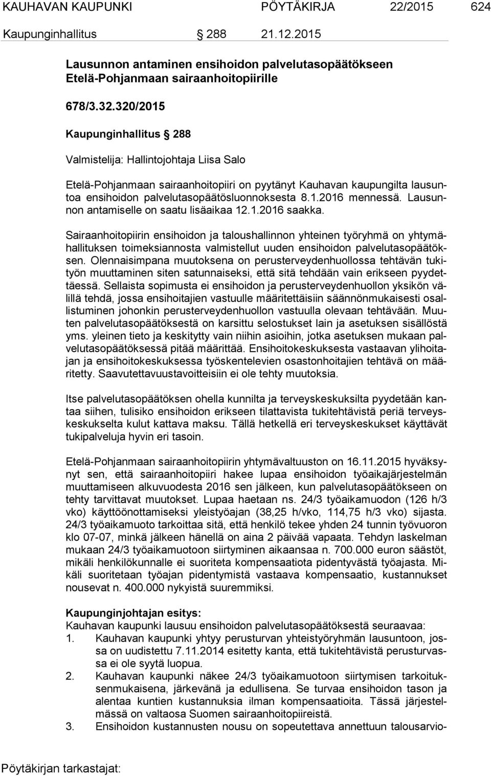 Lau sunnon antamiselle on saatu lisäaikaa 12.1.2016 saakka.