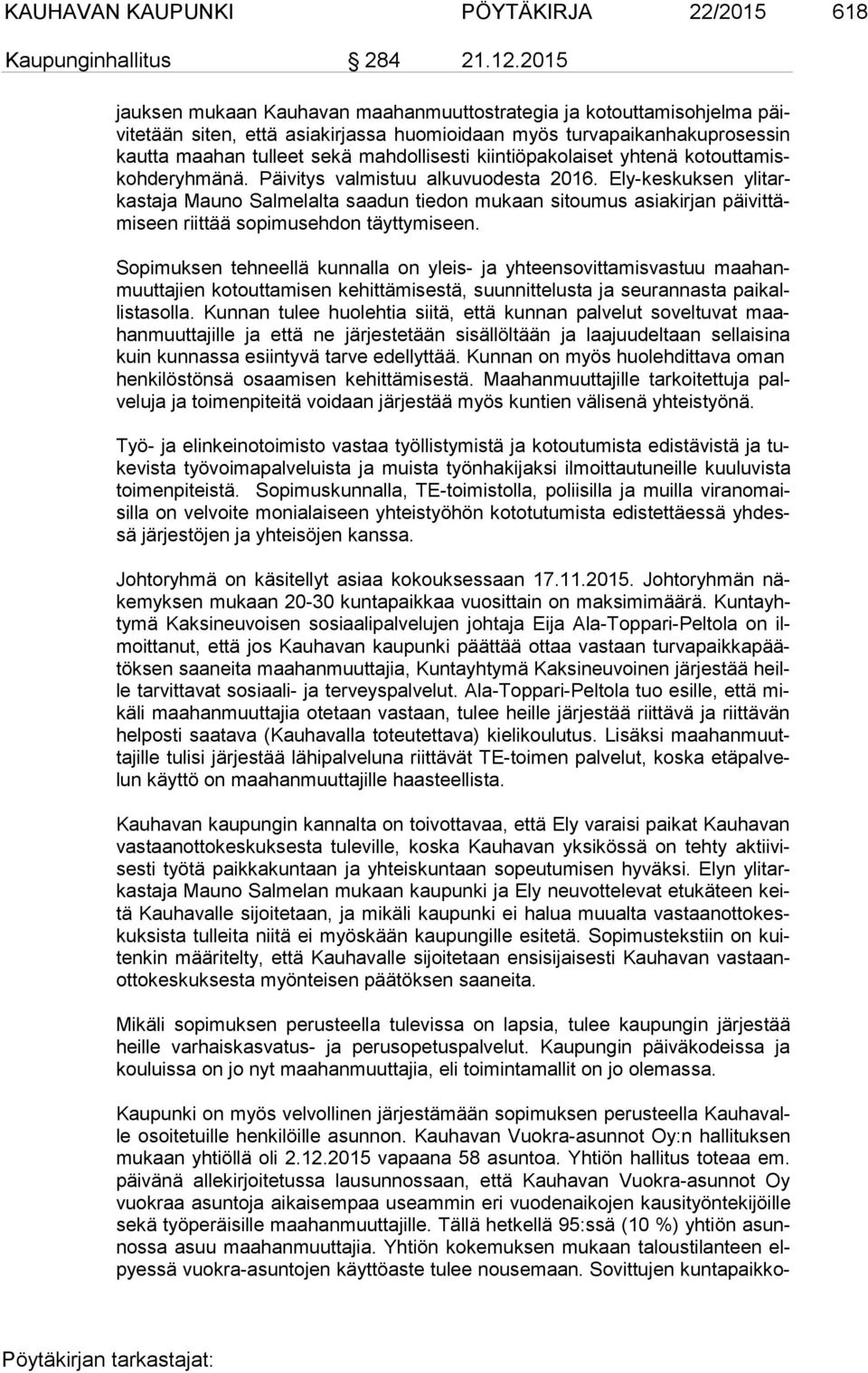 kiintiöpakolaiset yhtenä ko tout ta miskoh de ryh mä nä. Päivitys valmistuu alkuvuodesta 2016.