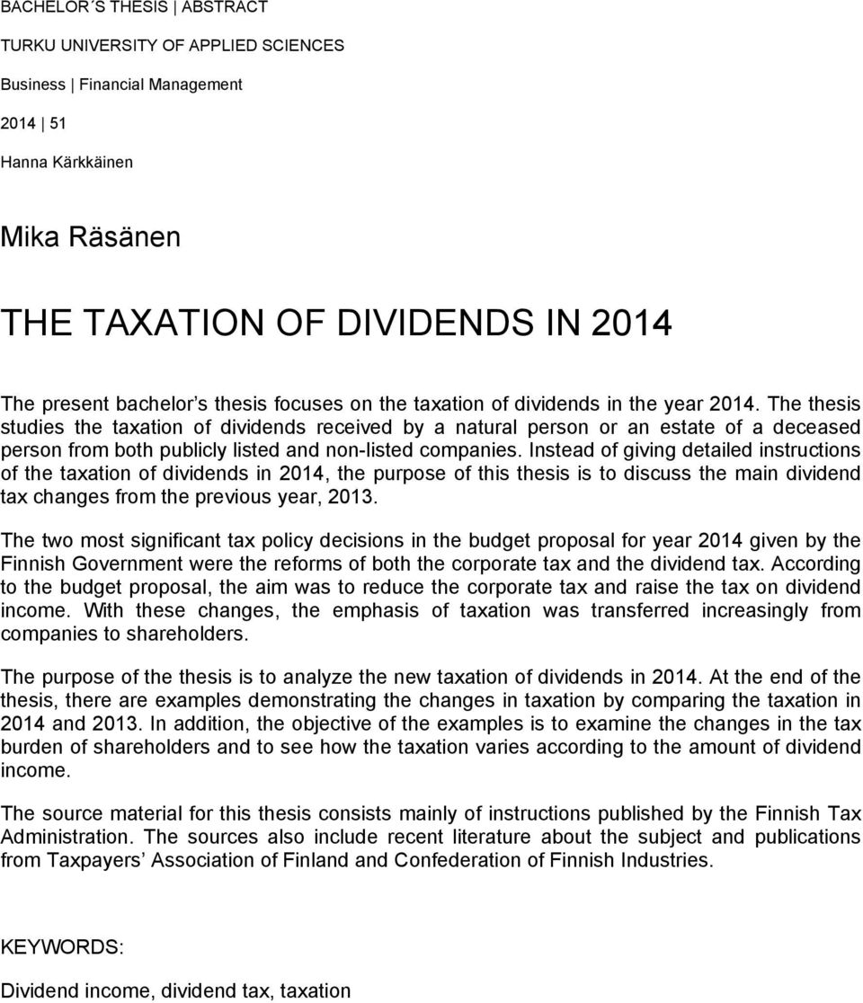 The thesis studies the taxation of dividends received by a natural person or an estate of a deceased person from both publicly listed and non-listed companies.