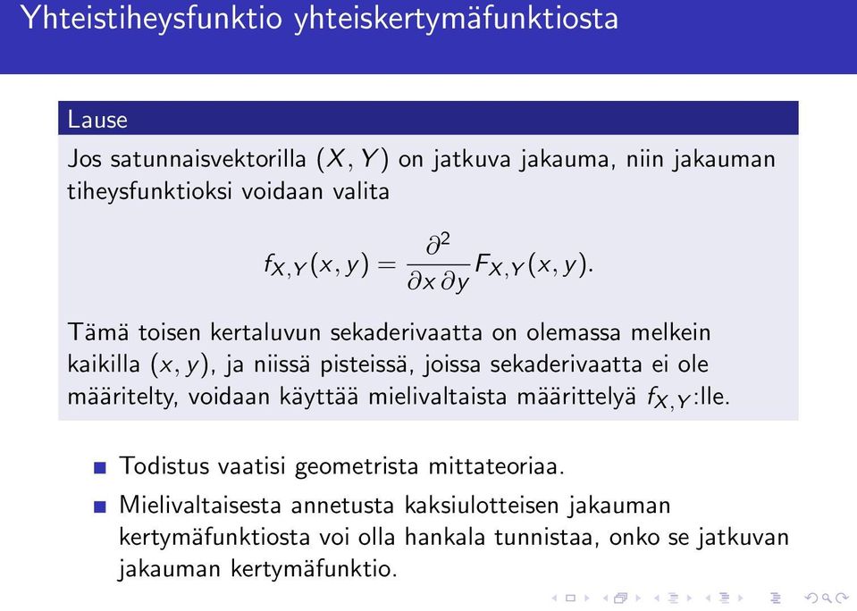 Tämä toisen kertaluvun sekaderivaatta on olemassa melkein kaikilla (x, y), ja niissä pisteissä, joissa sekaderivaatta ei ole määritelty,