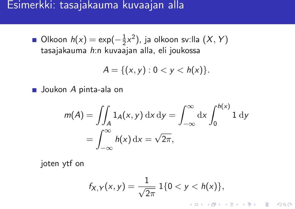 A pinta-ala on m(a) = joten ytf on = A = {(x, y) : 0 < y < h(x)}.