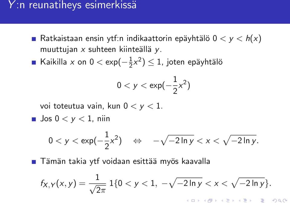 Kaikilla x on 0 < exp( 1 2 x 2 ) 1, joten epäyhtälö 0 < y < exp( 1 2 x 2 ) voi toteutua vain, kun 0