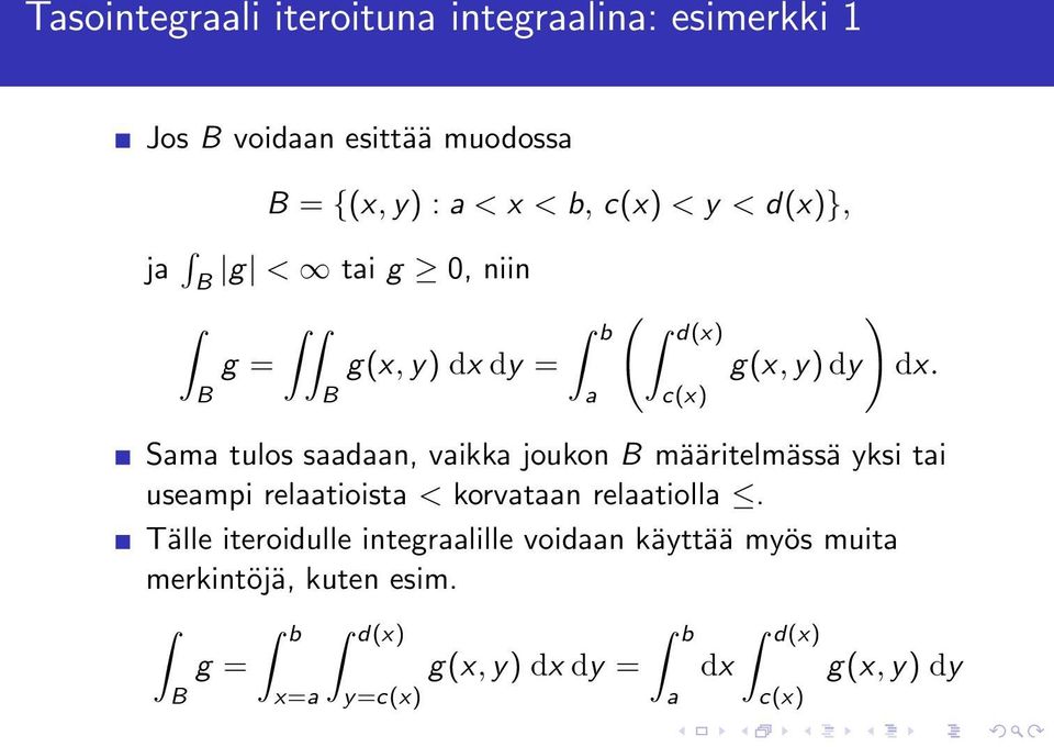 c(x) Sama tulos saadaan, vaikka joukon B määritelmässä yksi tai useampi relaatioista < korvataan relaatiolla.