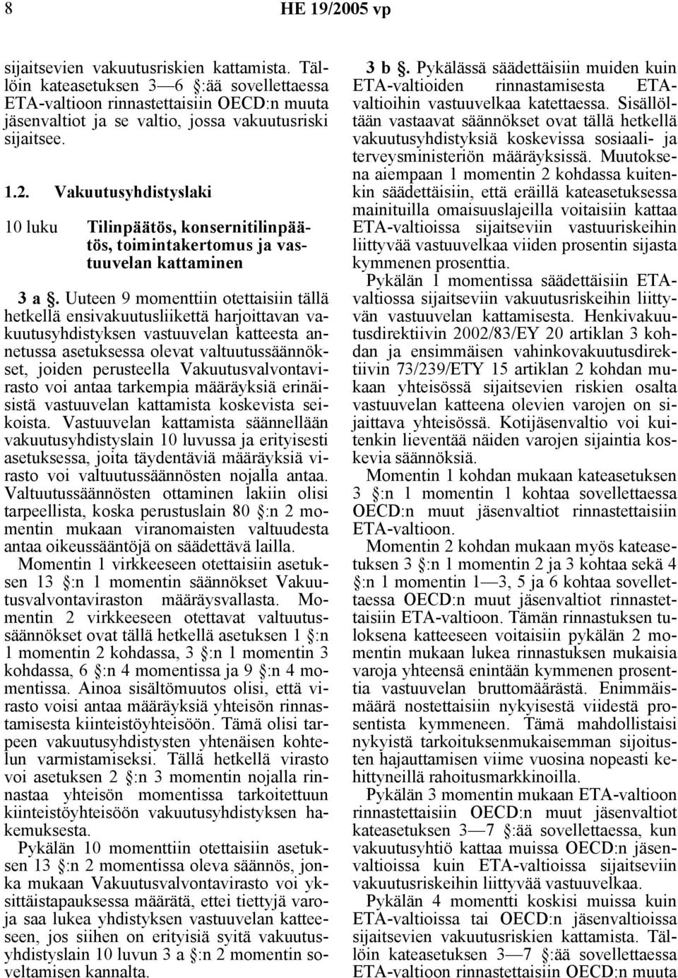 Vakuutusyhdistyslaki 10 luku Tilinpäätös, konsernitilinpäätös, toimintakertomus ja vastuuvelan kattaminen 3 a.