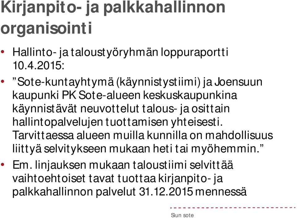 ja osittain hallintopalvelujen tuottamisen yhteisesti.