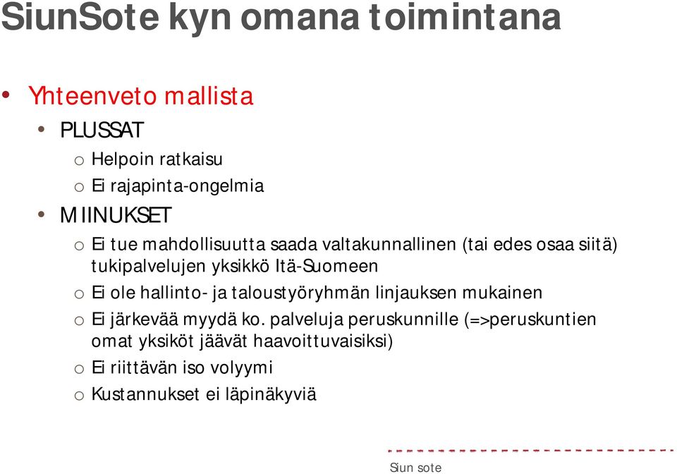 Itä-Suomeen o Ei ole hallinto- ja taloustyöryhmän linjauksen mukainen o Ei järkevää myydä ko.