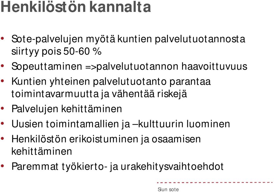 toimintavarmuutta ja vähentää riskejä Palvelujen kehittäminen Uusien toimintamallien ja