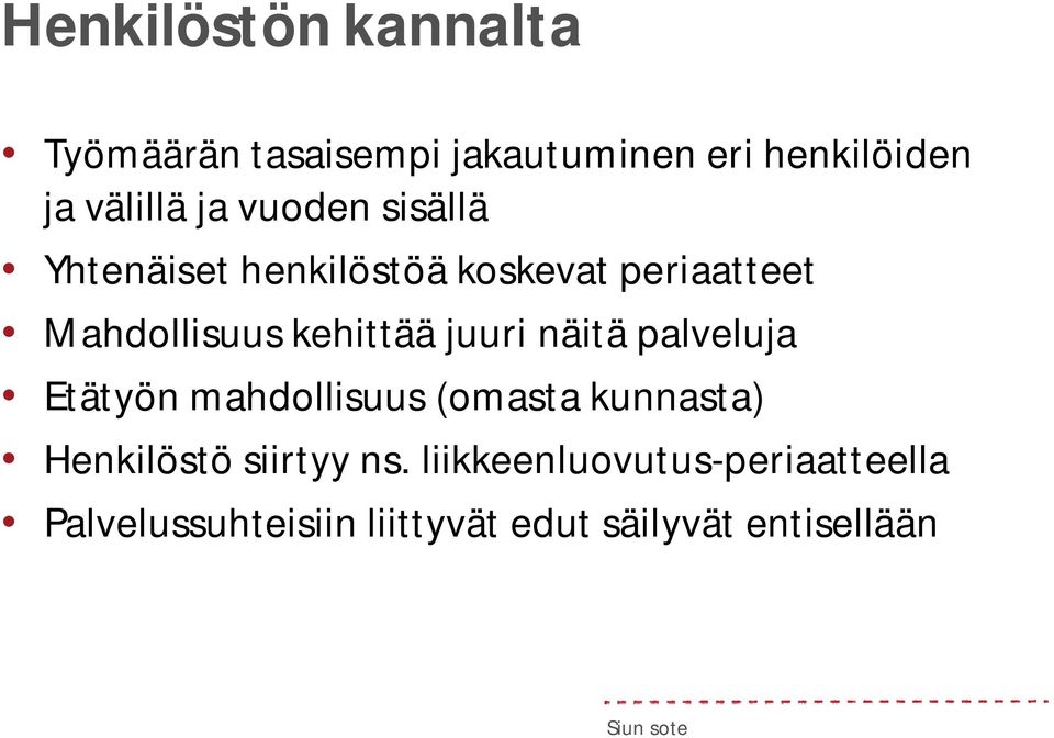 juuri näitä palveluja Etätyön mahdollisuus (omasta kunnasta) Henkilöstö siirtyy ns.