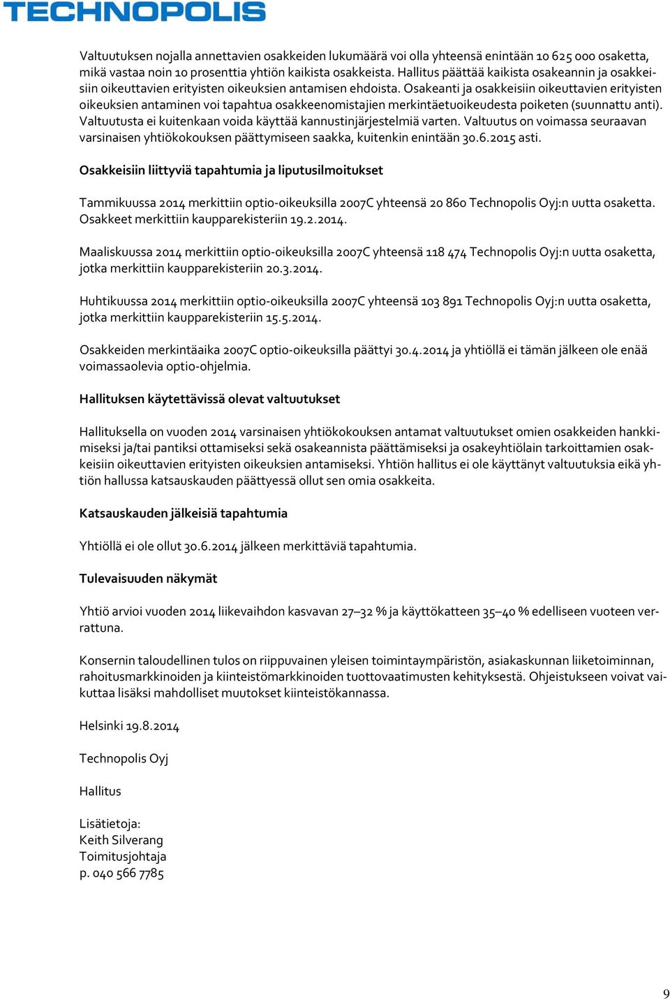 Osakeanti ja osakkeisiin oikeuttavien erityisten oikeuksien antaminen voi tapahtua osakkeenomistajien merkintäetuoikeudesta poiketen (suunnattu anti).