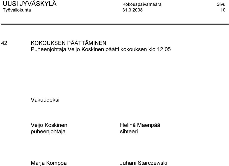 Veijo Koskinen päätti kokouksen klo 12.