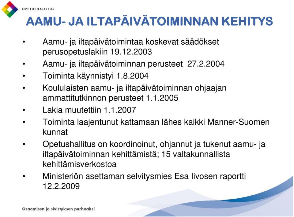 2004 Koululaisten aamu- ja iltapäivätoiminnan ohjaajan ammattitutkinnon perusteet 1.