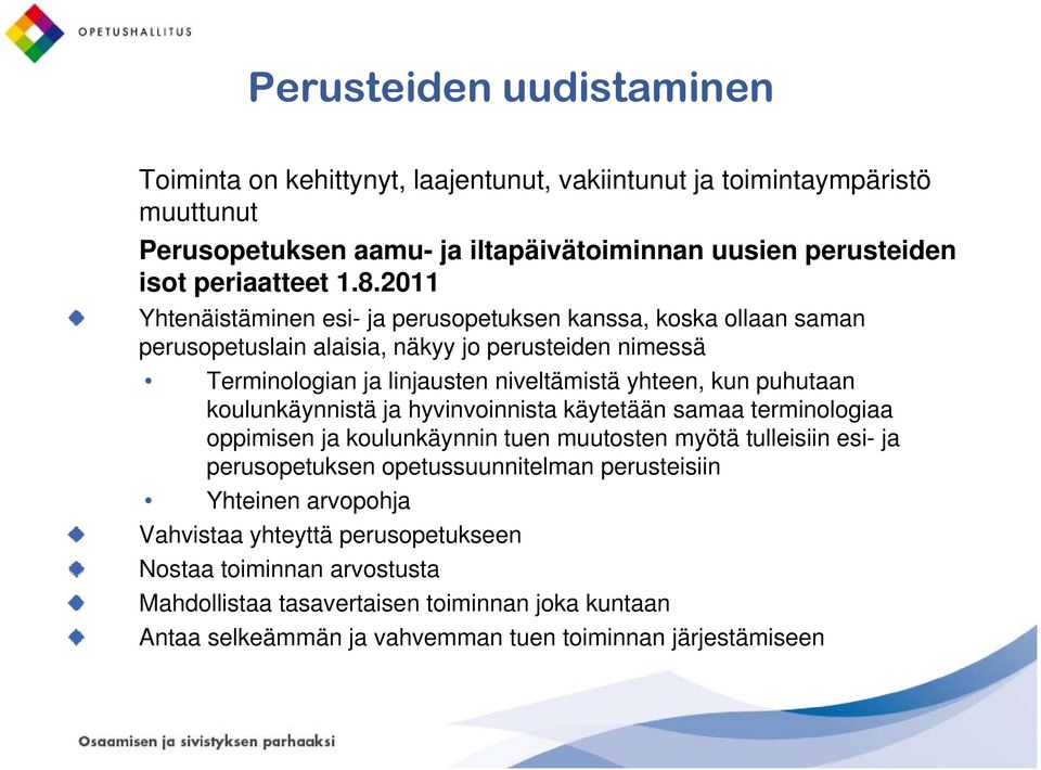 puhutaan koulunkäynnistä ja hyvinvoinnista käytetään samaa terminologiaa oppimisen ja koulunkäynnin tuen muutosten myötä tulleisiin esi- ja perusopetuksen opetussuunnitelman