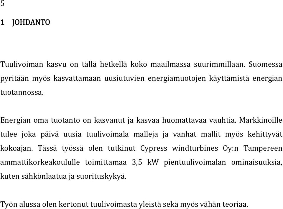 Energian oma tuotanto on kasvanut ja kasvaa huomattavaa vauhtia.