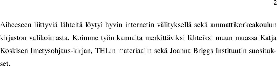 Koimme työn kannalta merkittäviksi lähteiksi muun muassa Katja