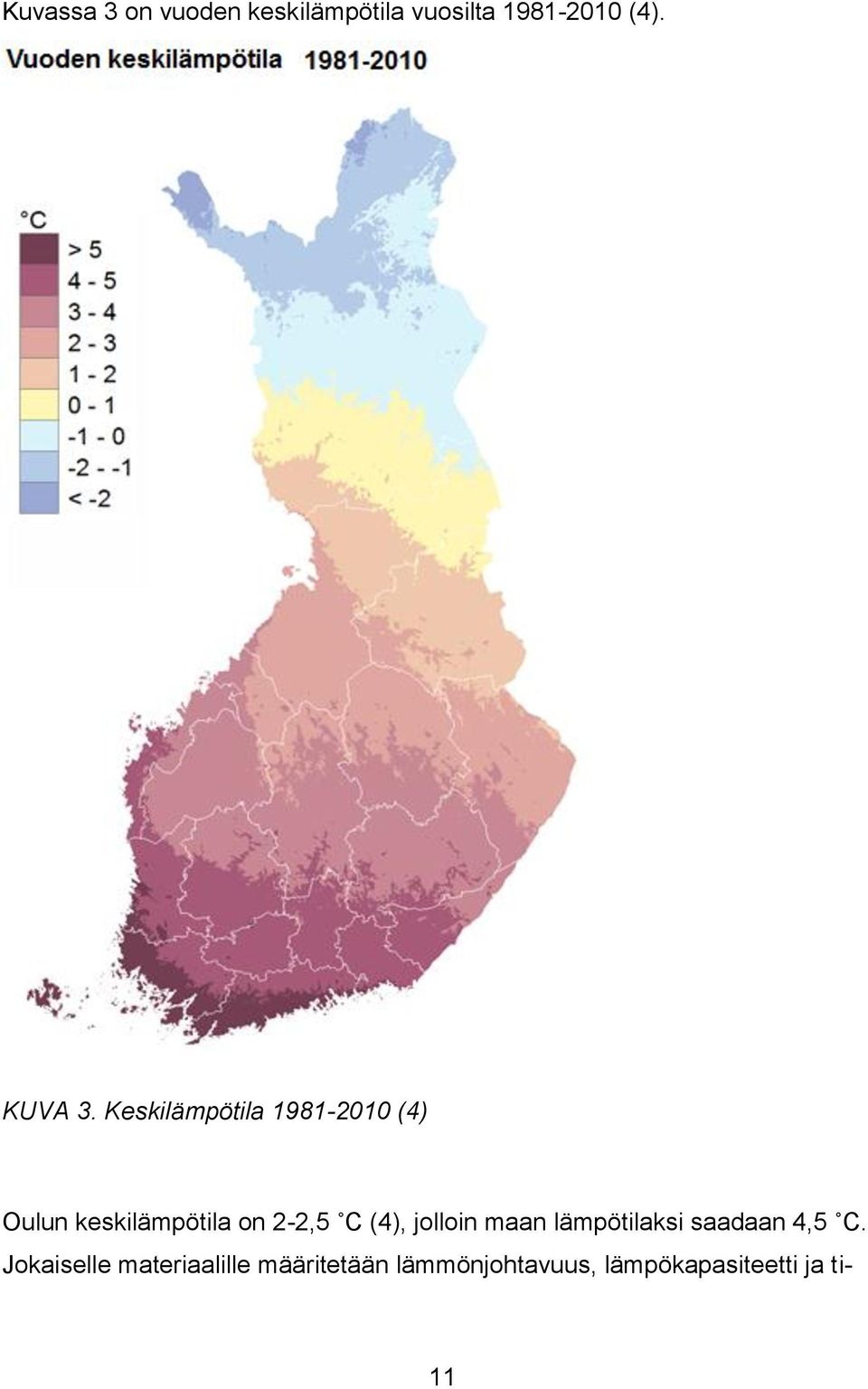 Keskilämpötila 1981-2010 (4) Oulun keskilämpötila on 2-2,5 C
