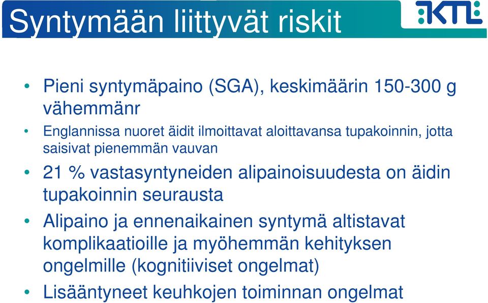 alipainoisuudesta on äidin tupakoinnin seurausta Alipaino ja ennenaikainen syntymä altistavat