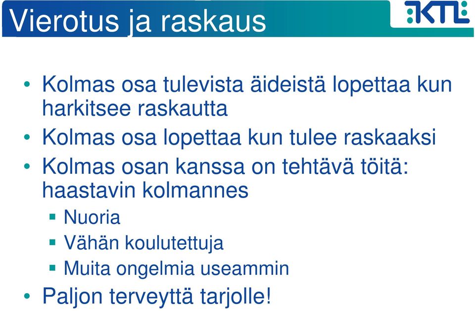 Kolmas osan kanssa on tehtävä töitä: haastavin kolmannes Nuoria