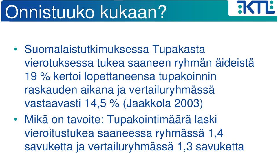 kertoi lopettaneensa tupakoinnin raskauden aikana ja vertailuryhmässä vastaavasti