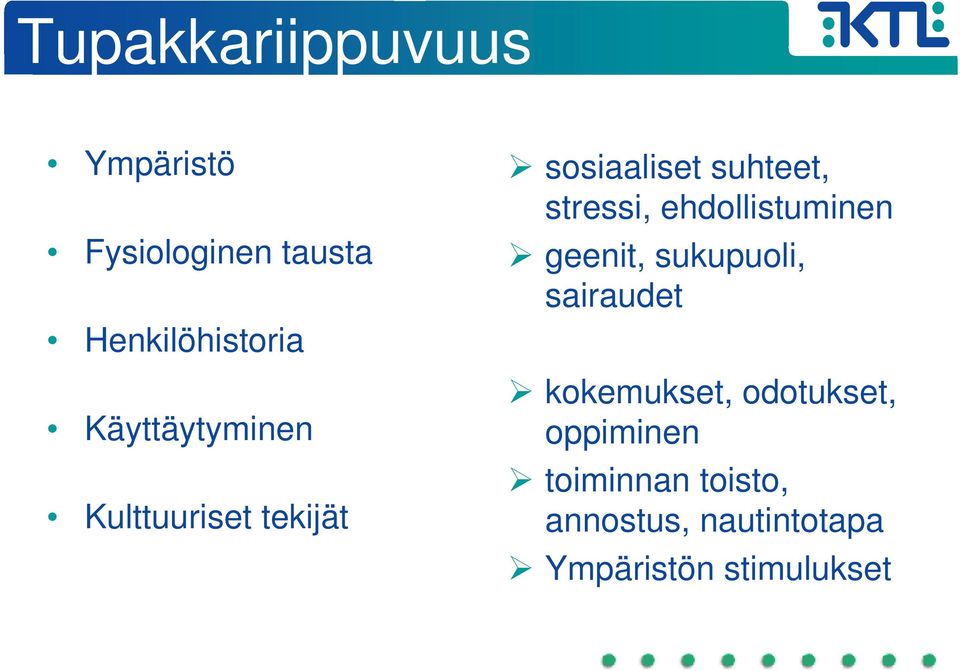 ehdollistuminen geenit, sukupuoli, sairaudet kokemukset, odotukset,