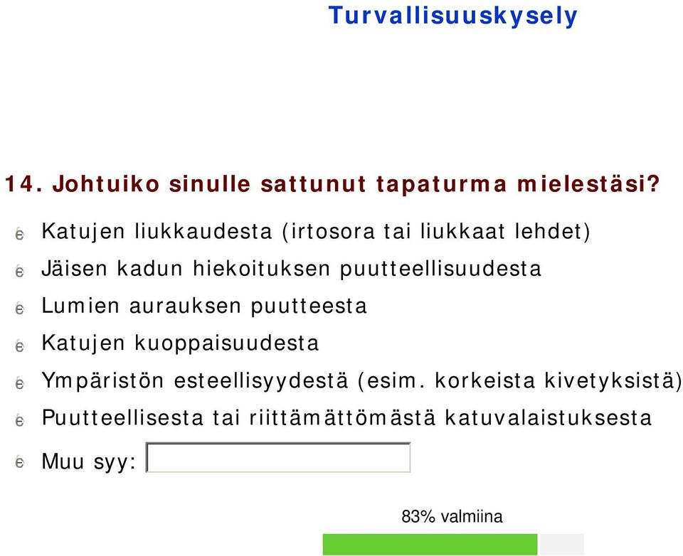 puutteellisuudesta gfedc Lumien aurauksen puutteesta gfedc Katujen kuoppaisuudesta gfedc