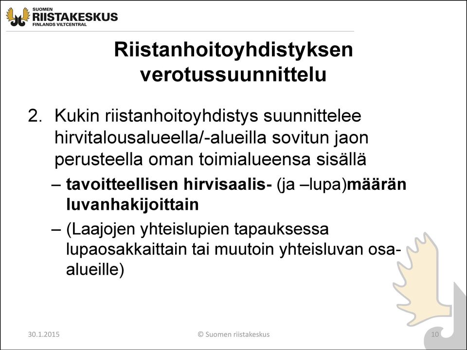 perusteella oman toimialueensa sisällä tavoitteellisen hirvisaalis- (ja lupa)määrän