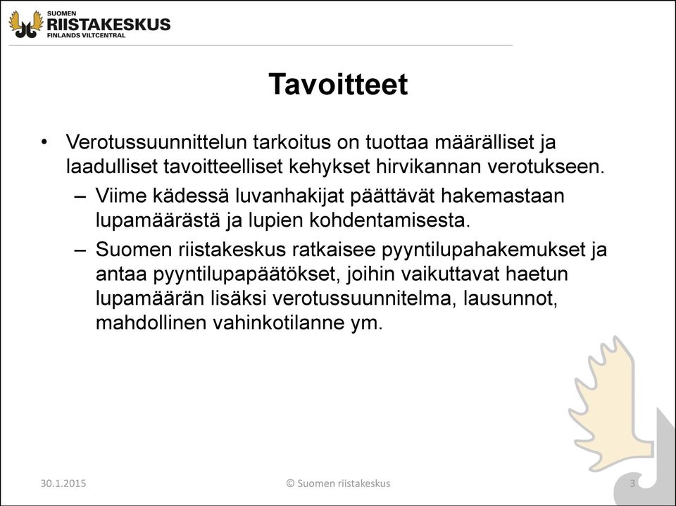 Viime kädessä luvanhakijat päättävät hakemastaan lupamäärästä ja lupien kohdentamisesta.