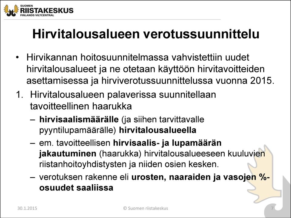 Hirvitalousalueen palaverissa suunnitellaan tavoitteellinen haarukka hirvisaalismäärälle (ja siihen tarvittavalle pyyntilupamäärälle) hirvitalousalueella