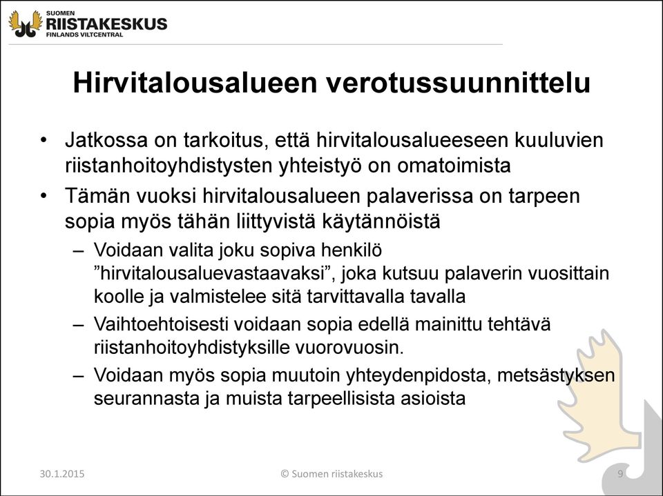 joka kutsuu palaverin vuosittain koolle ja valmistelee sitä tarvittavalla tavalla Vaihtoehtoisesti voidaan sopia edellä mainittu tehtävä