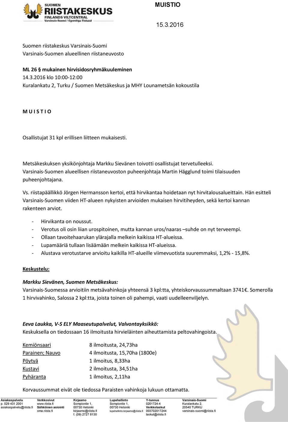 riistapäällikkö Jörgen Hermansson kertoi, että hirvikantaa hoidetaan nyt hirvitalousalueittain.