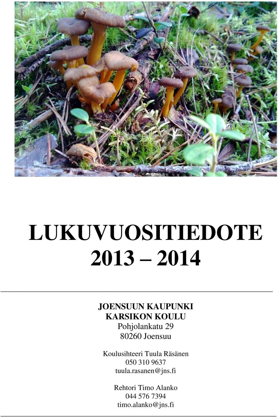 Koulusihteeri Tuula Räsänen 050 310 9637 tuula.