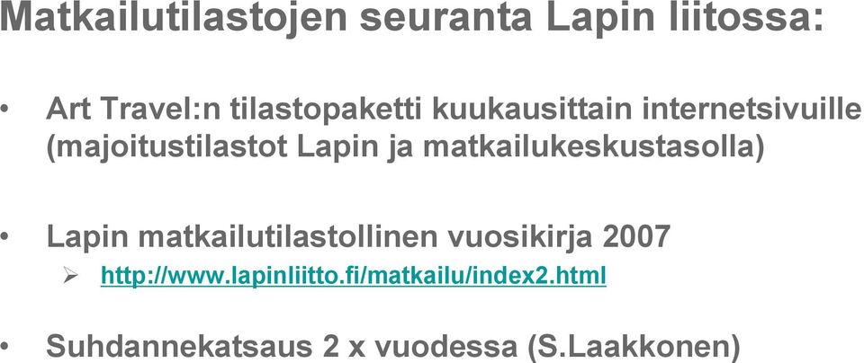 matkailukeskustasolla) Lapin matkailutilastollinen vuosikirja 2007