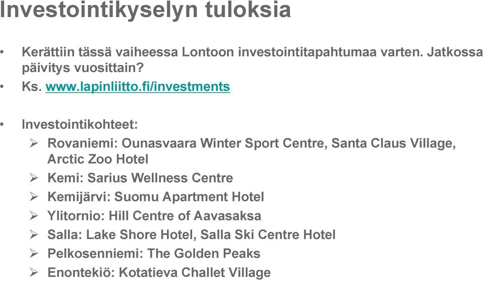 fi/investments Investointikohteet: Rovaniemi: Ounasvaara Winter Sport Centre, Santa Claus Village, Arctic Zoo Hotel